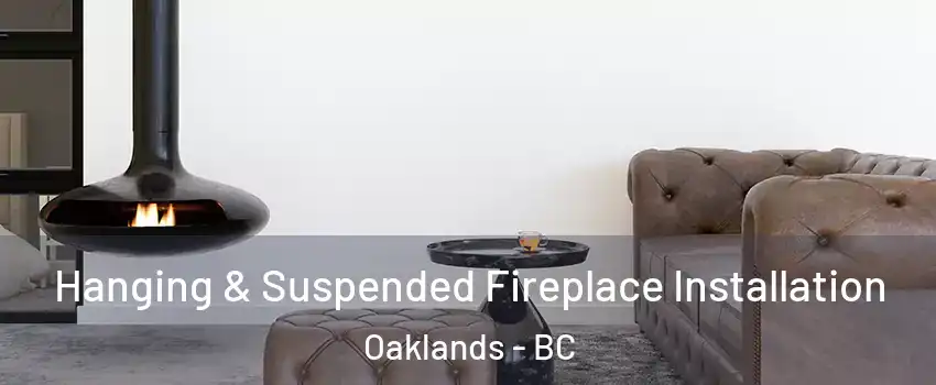  Hanging & Suspended Fireplace Installation Oaklands - BC