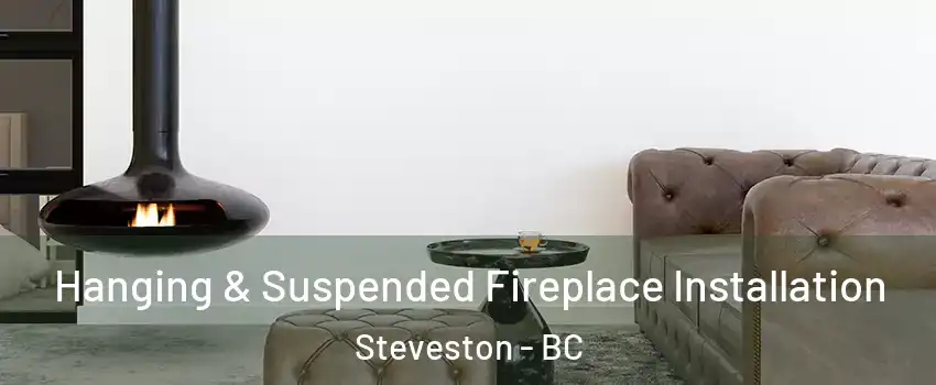  Hanging & Suspended Fireplace Installation Steveston - BC