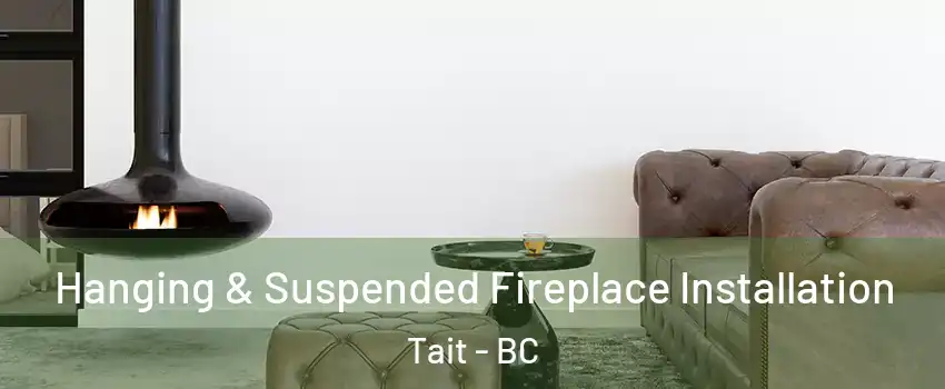  Hanging & Suspended Fireplace Installation Tait - BC