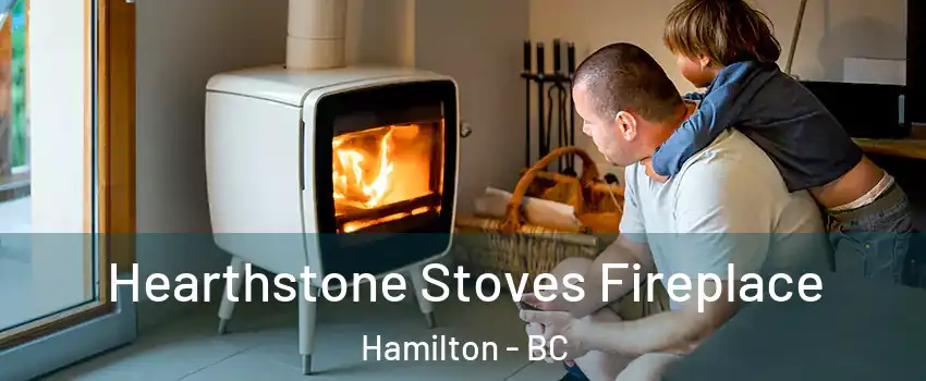  Hearthstone Stoves Fireplace Hamilton - BC