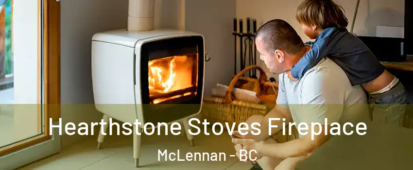  Hearthstone Stoves Fireplace McLennan - BC