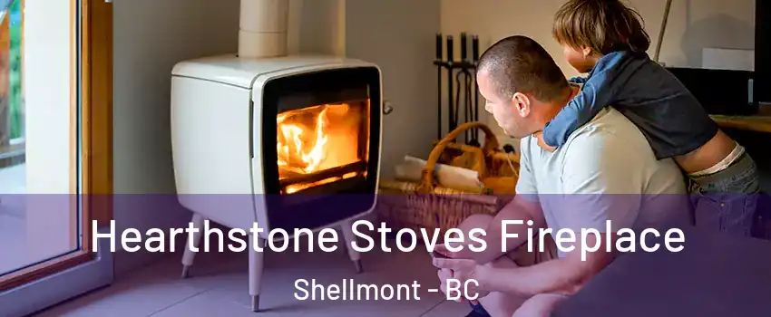  Hearthstone Stoves Fireplace Shellmont - BC