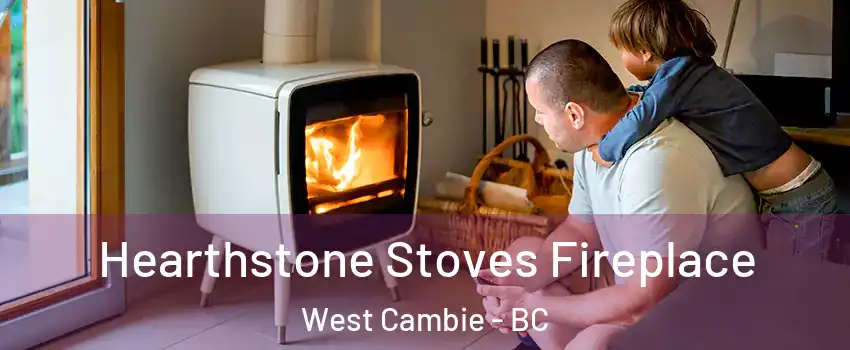  Hearthstone Stoves Fireplace West Cambie - BC