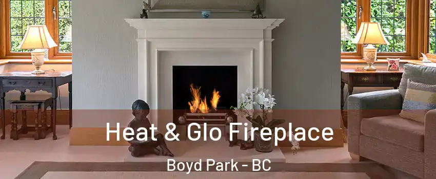  Heat & Glo Fireplace Boyd Park - BC