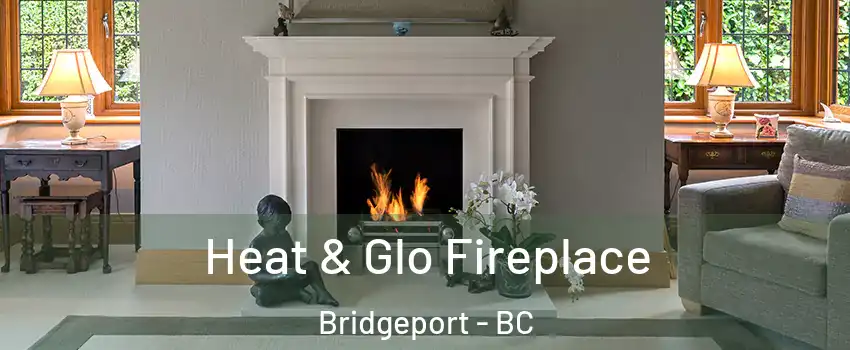  Heat & Glo Fireplace Bridgeport - BC