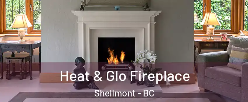  Heat & Glo Fireplace Shellmont - BC