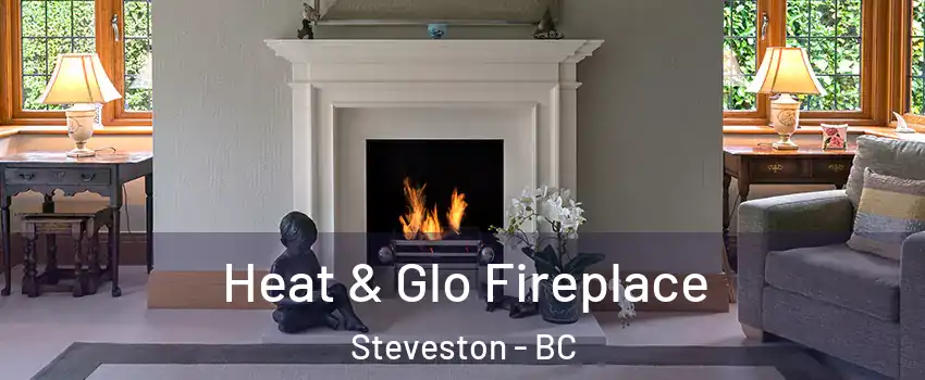  Heat & Glo Fireplace Steveston - BC