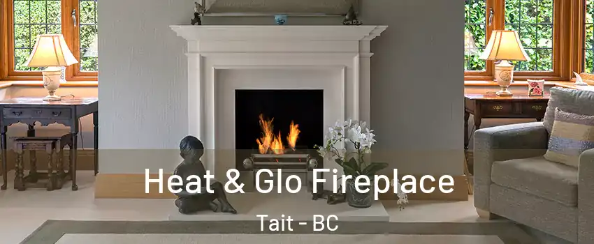  Heat & Glo Fireplace Tait - BC