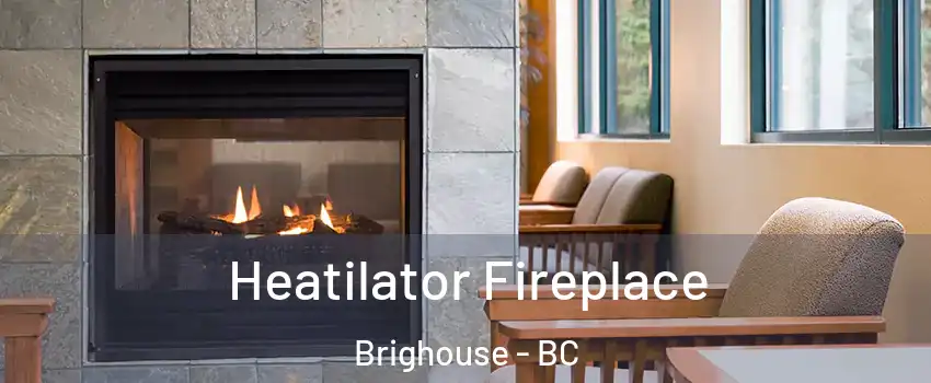  Heatilator Fireplace Brighouse - BC