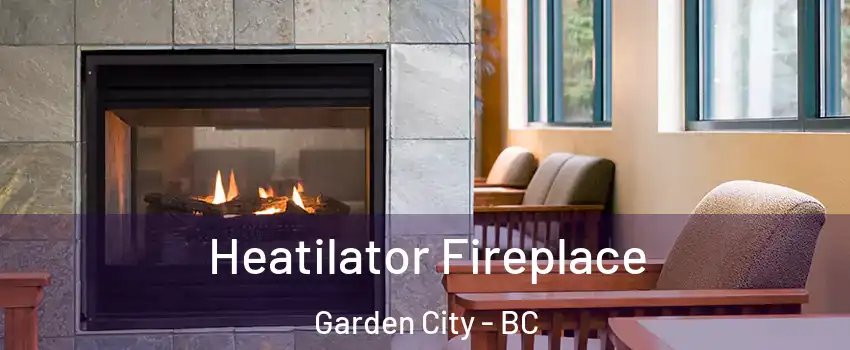  Heatilator Fireplace Garden City - BC