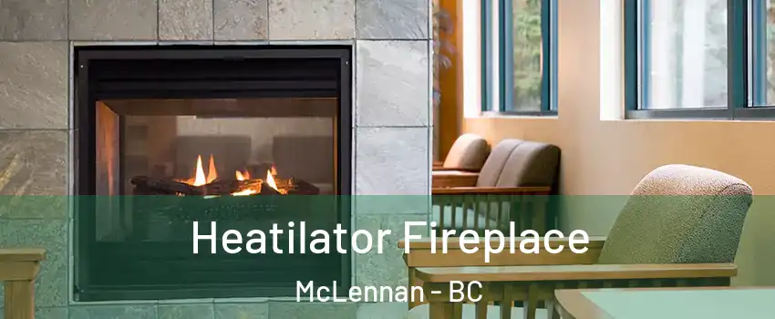  Heatilator Fireplace McLennan - BC