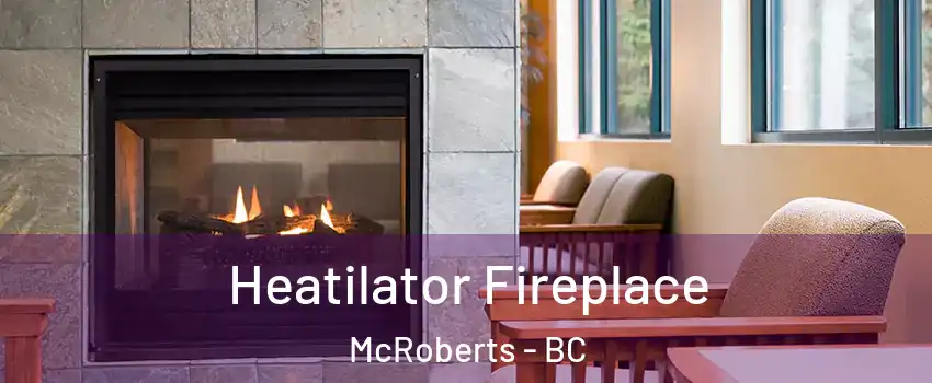  Heatilator Fireplace McRoberts - BC