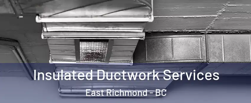  Insulated Ductwork Services East Richmond - BC