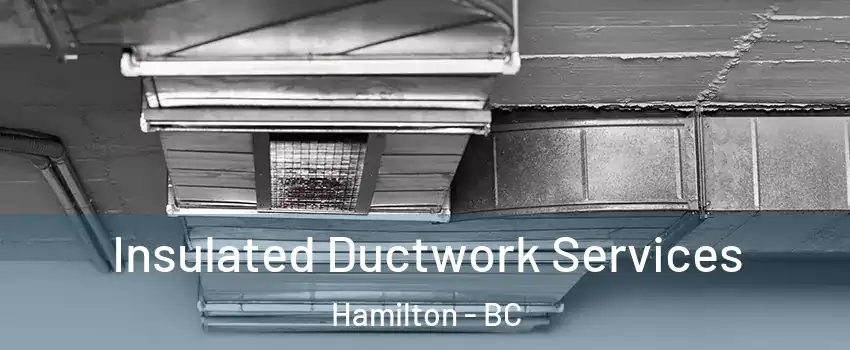  Insulated Ductwork Services Hamilton - BC
