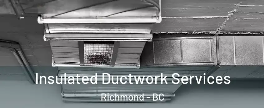  Insulated Ductwork Services Richmond - BC