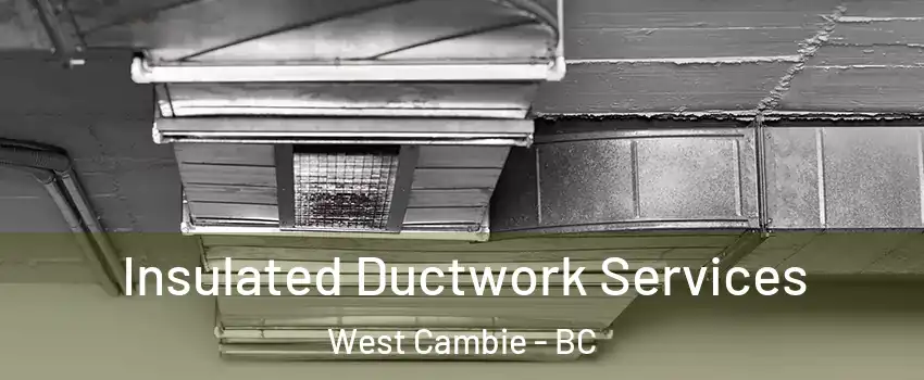  Insulated Ductwork Services West Cambie - BC