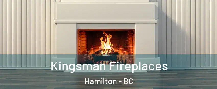  Kingsman Fireplaces Hamilton - BC