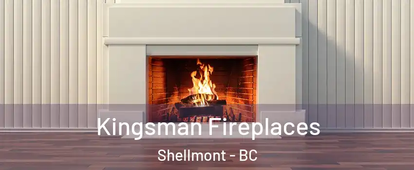  Kingsman Fireplaces Shellmont - BC