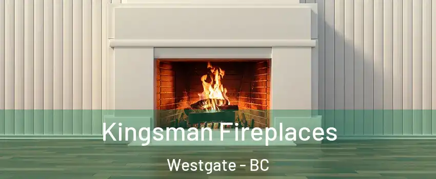  Kingsman Fireplaces Westgate - BC
