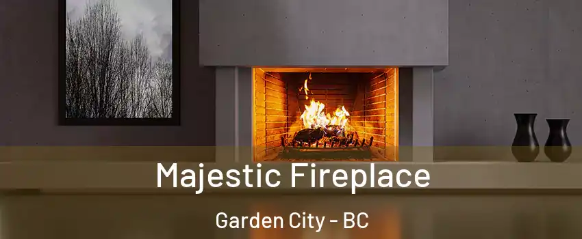  Majestic Fireplace Garden City - BC