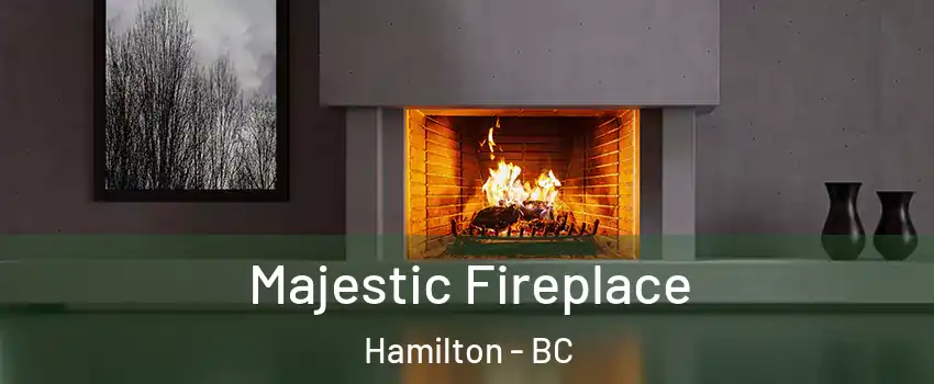  Majestic Fireplace Hamilton - BC