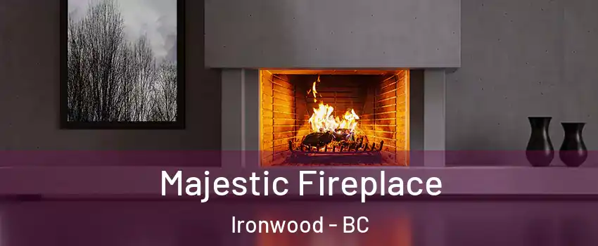  Majestic Fireplace Ironwood - BC