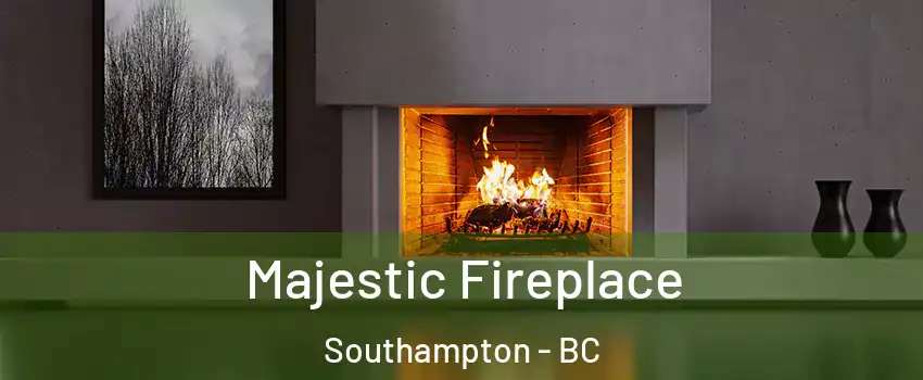  Majestic Fireplace Southampton - BC