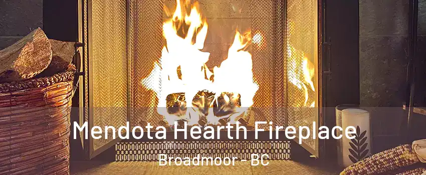  Mendota Hearth Fireplace Broadmoor - BC