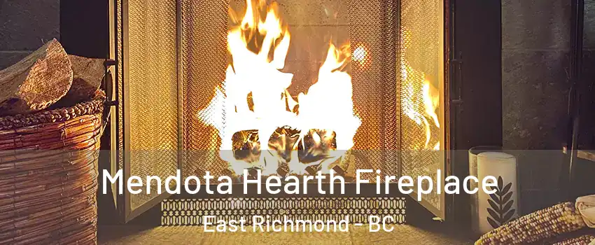  Mendota Hearth Fireplace East Richmond - BC