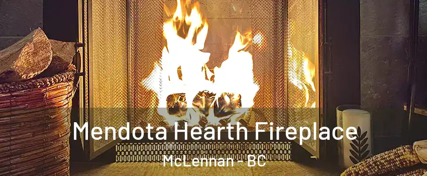  Mendota Hearth Fireplace McLennan - BC