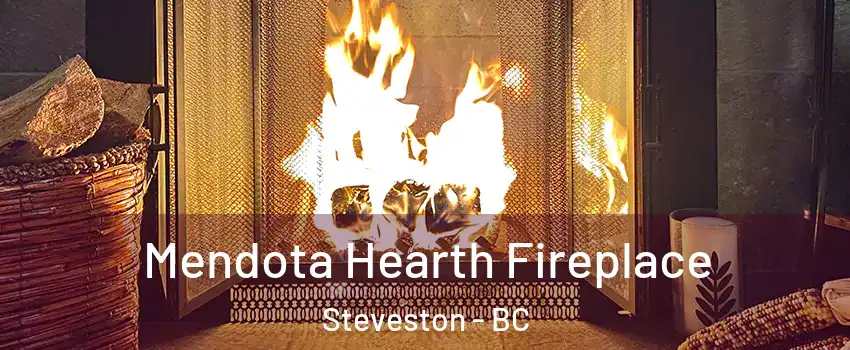  Mendota Hearth Fireplace Steveston - BC