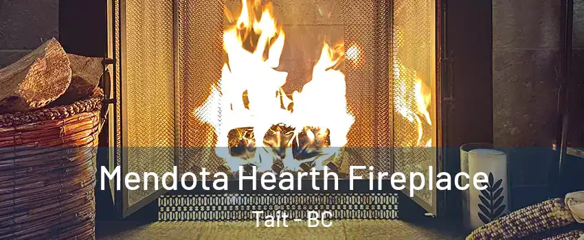  Mendota Hearth Fireplace Tait - BC