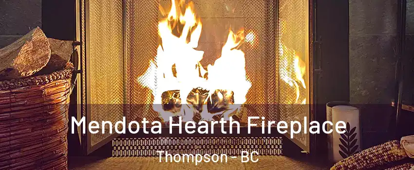  Mendota Hearth Fireplace Thompson - BC