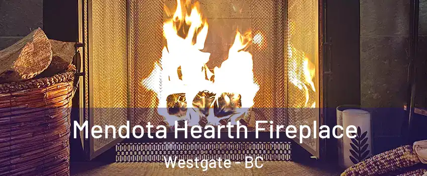  Mendota Hearth Fireplace Westgate - BC