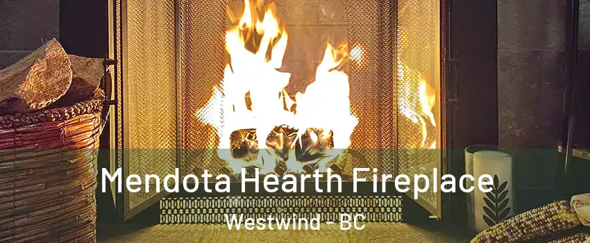  Mendota Hearth Fireplace Westwind - BC