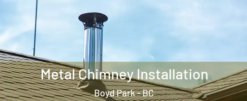  Metal Chimney Installation Boyd Park - BC