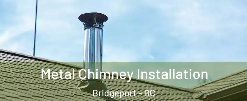  Metal Chimney Installation Bridgeport - BC
