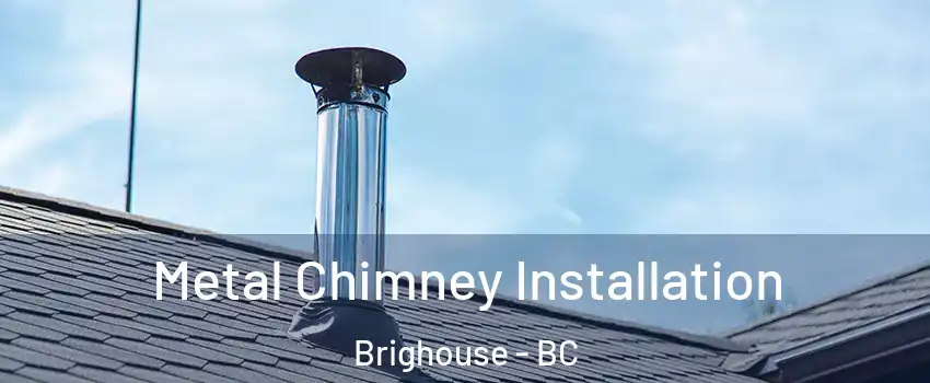  Metal Chimney Installation Brighouse - BC