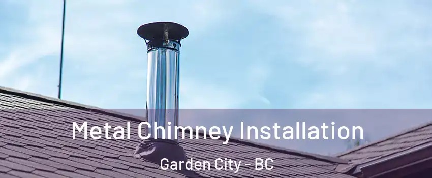  Metal Chimney Installation Garden City - BC