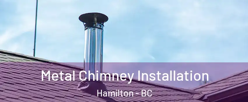  Metal Chimney Installation Hamilton - BC