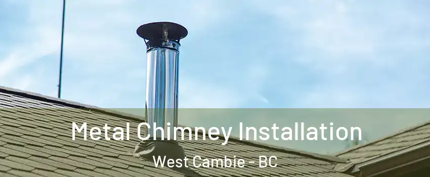 Metal Chimney Installation West Cambie - BC