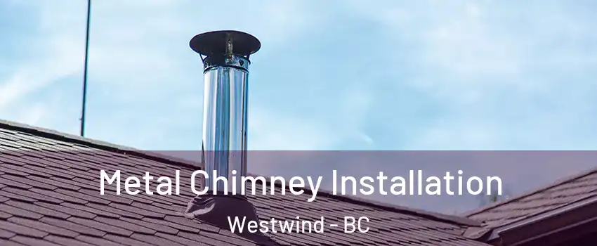  Metal Chimney Installation Westwind - BC