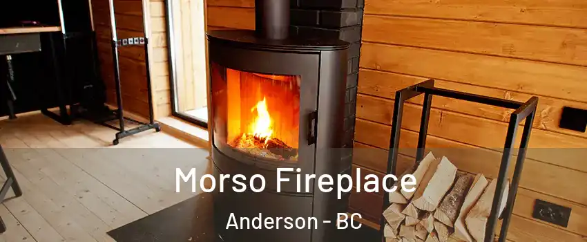  Morso Fireplace Anderson - BC