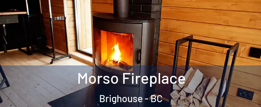  Morso Fireplace Brighouse - BC