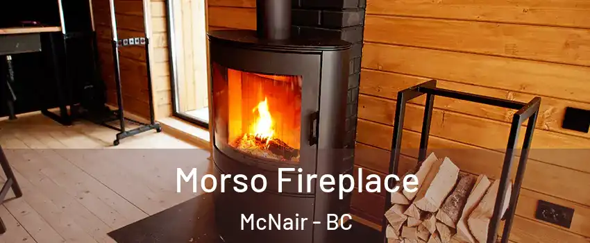  Morso Fireplace McNair - BC
