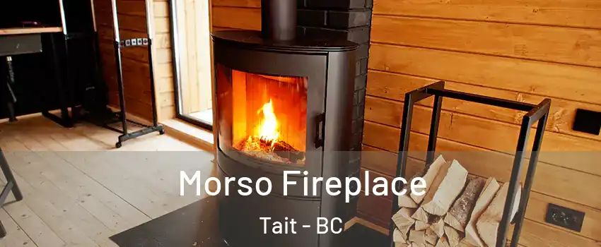  Morso Fireplace Tait - BC