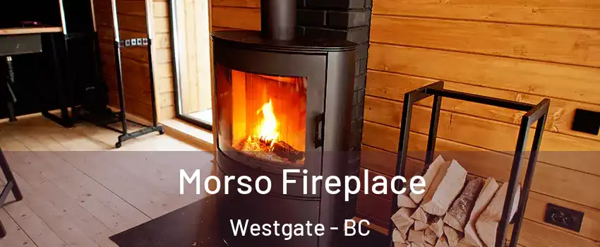  Morso Fireplace Westgate - BC