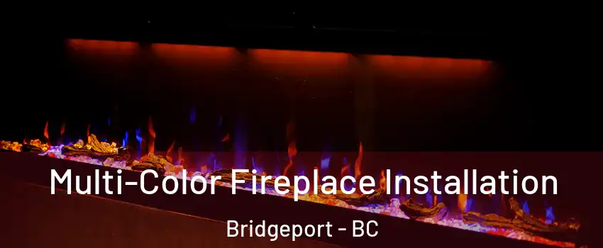  Multi-Color Fireplace Installation Bridgeport - BC