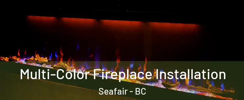  Multi-Color Fireplace Installation Seafair - BC