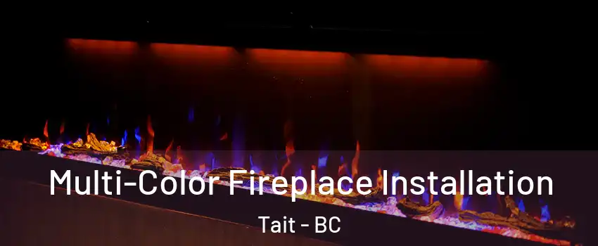  Multi-Color Fireplace Installation Tait - BC